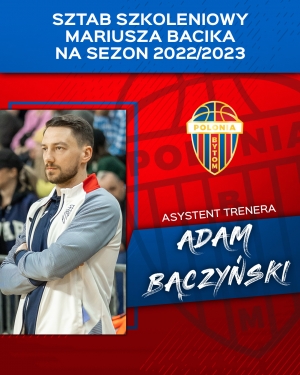 Sztab Mariusza Bacika na sezon 2022/23 - Adam Bączyński